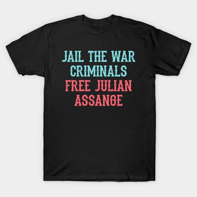 Free, save, don't extradite Assange, jail the war criminals. Stop the war on journalism. Fight censorship, quote. Justice for Assange. I stand with Assange. Hands off free speech. T-Shirt by IvyArtistic